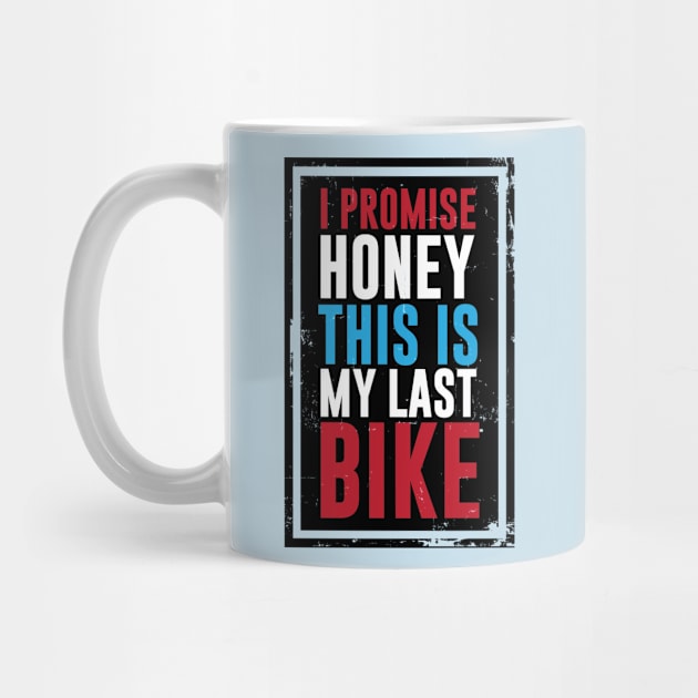 Honey I Promise This is My Last Bike Funny T-shirt by TheWrightSales